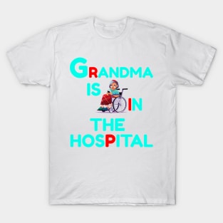 Grandma Is In The Hospital Funny RIP T-Shirt